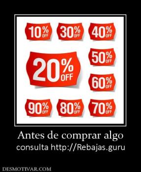 Antes de comprar algo consulta http://Rebajas.guru