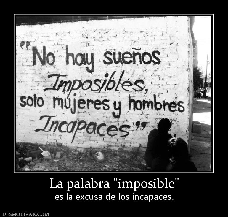 La palabra  es la excusa de los incapaces.
