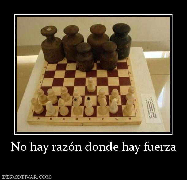 No hay razón donde hay fuerza