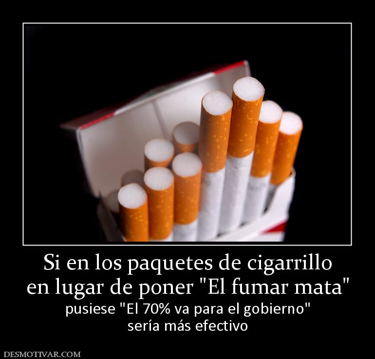Si en los paquetes de cigarrillo en lugar de poner  pusiese  sería más efectivo