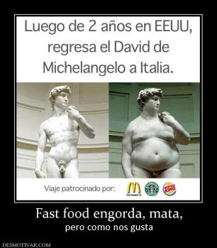 Fast food engorda, mata, pero como nos gusta