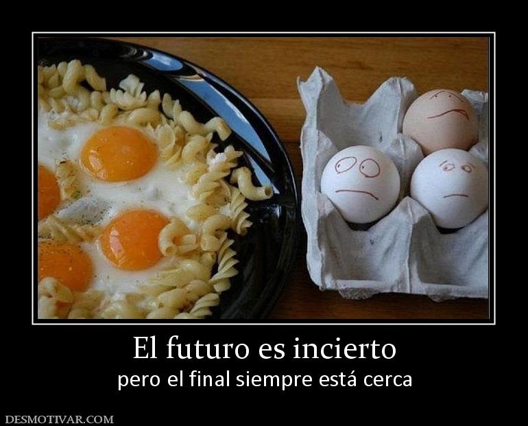 El futuro es incierto pero el final siempre está cerca