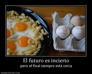 El futuro es incierto pero el final siempre está cerca