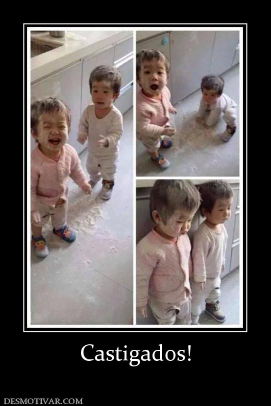 Castigados!