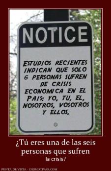 ¿Tú eres una de las seis personas que sufren la crisis?