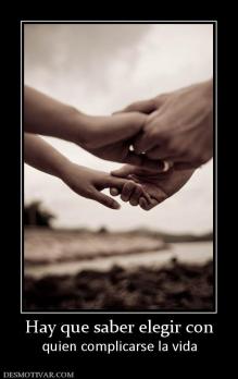 Hay que saber elegir con quien complicarse la vida