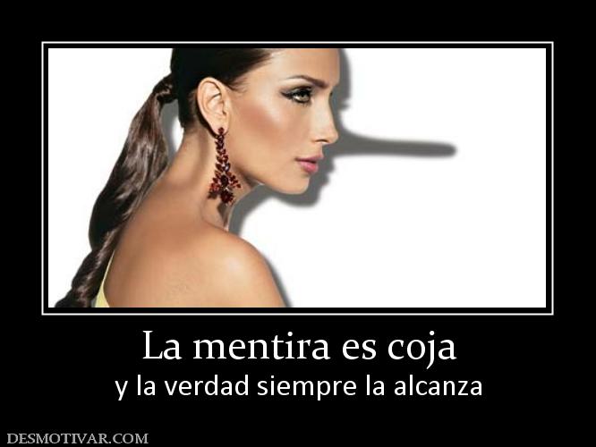 La mentira es coja y la verdad siempre la alcanza