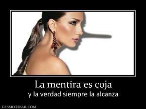 La mentira es coja y la verdad siempre la alcanza
