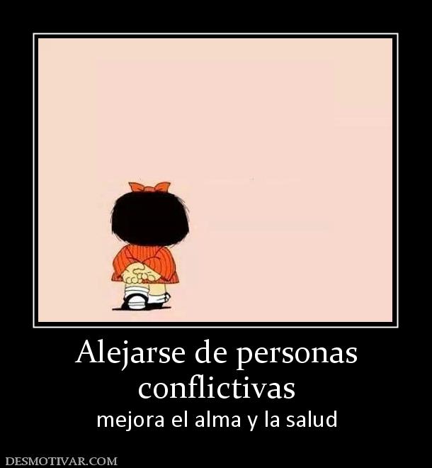 Alejarse de personas conflictivas mejora el alma y la salud