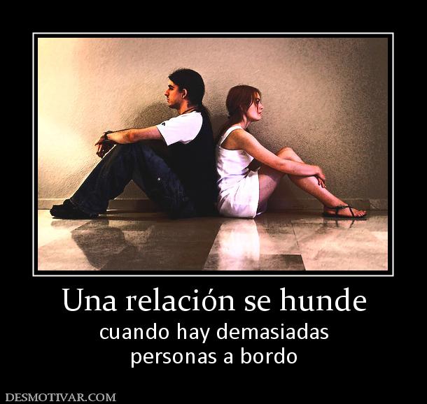 Una relación se hunde cuando hay demasiadas personas a bordo