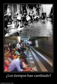 ¿Los tiempos han cambiado?