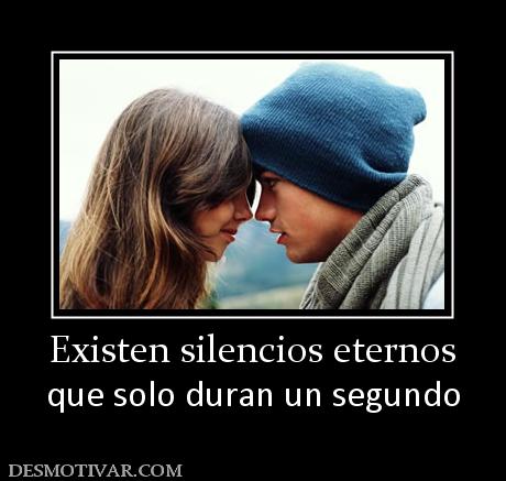 Existen silencios eternos que solo duran un segundo