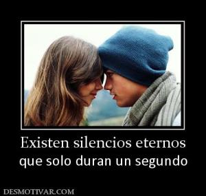 Existen silencios eternos que solo duran un segundo