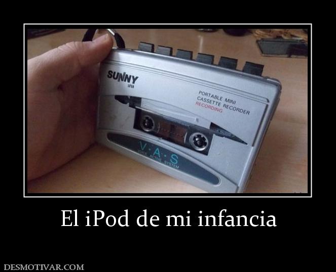 El iPod de mi infancia
