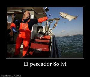 El pescador 80 lvl