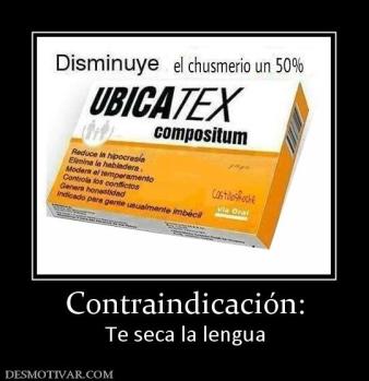 Contraindicación: Te seca la lengua