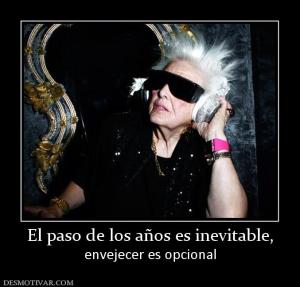 El paso de los años es inevitable, envejecer es opcional