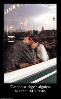 Cuando se elige a alguien, se renuncia al resto.