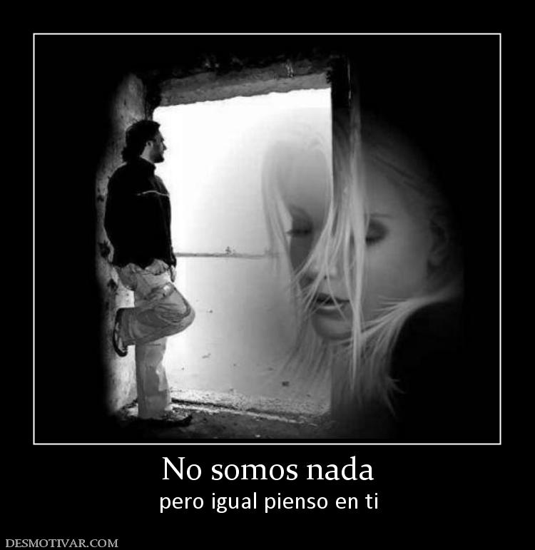No somos nada pero igual pienso en ti