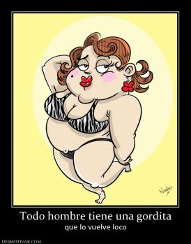 Todo hombre tiene una gordita que lo vuelve loco