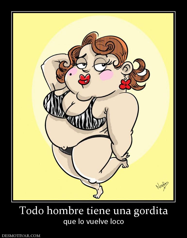 Todo hombre tiene una gordita que lo vuelve loco