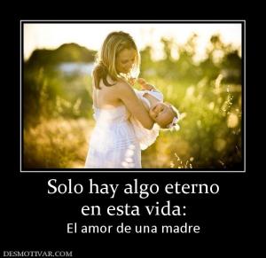 Solo hay algo eterno en esta vida: El amor de una madre