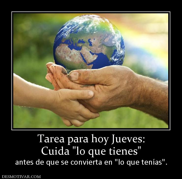 Tarea para hoy Jueves: Cuida  antes de que se convierta en
