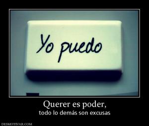 Querer es poder, todo lo demás son excusas