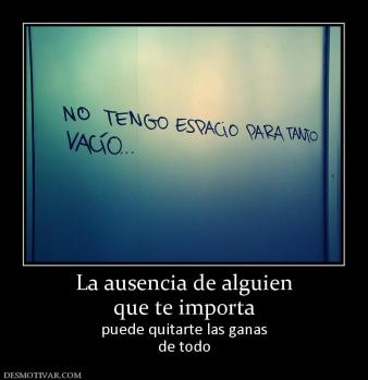 La ausencia de alguien que te importa  puede quitarte las ganas de todo