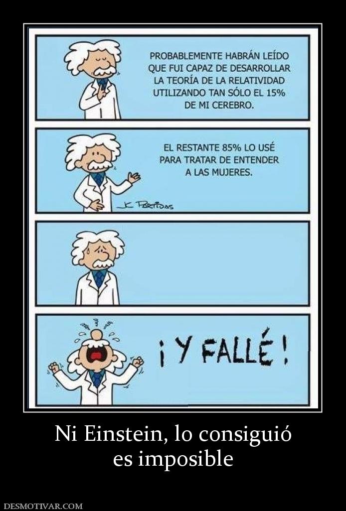 Ni Einstein, lo consiguió es imposible