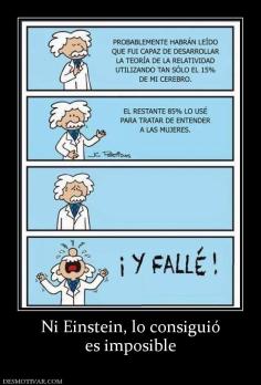 Ni Einstein, lo consiguió es imposible