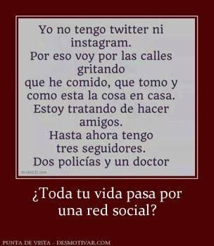 ¿Toda tu vida pasa por una red social?