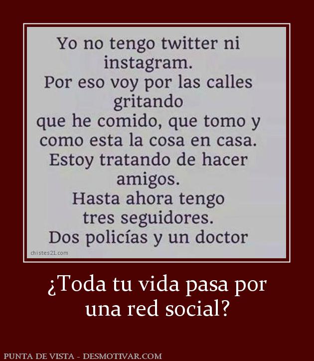 ¿Toda tu vida pasa por una red social?