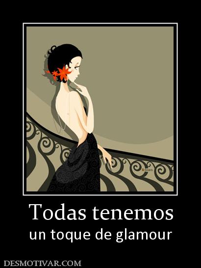 Todas tenemos un toque de glamour