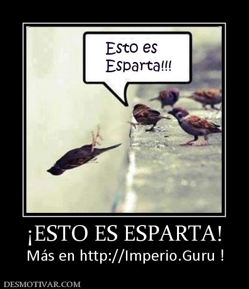 ¡ESTO ES ESPARTA! Más en http://Imperio.Guru !