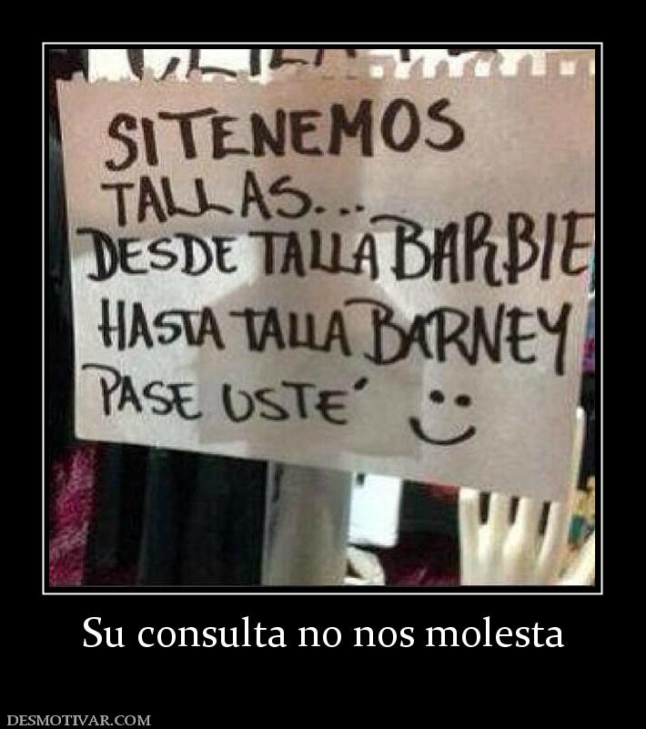 Su consulta no nos molesta
