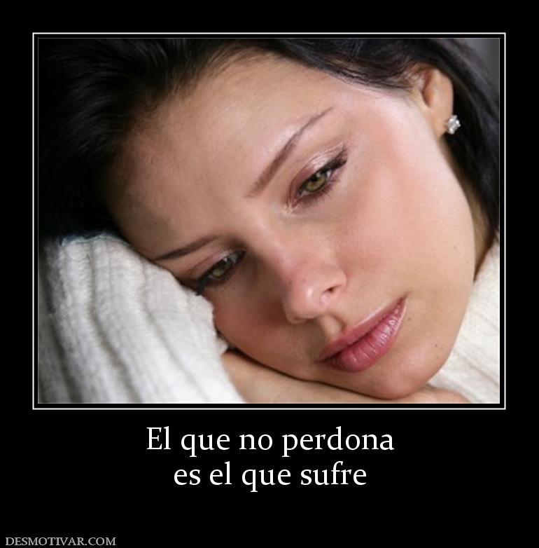 El que no perdona es el que sufre