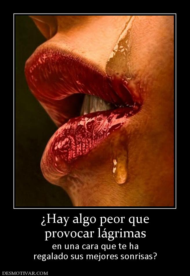 ¿Hay algo peor que provocar lágrimas en una cara que te ha regalado sus mejores sonrisas?