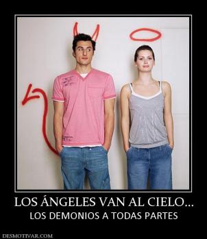 LOS ÁNGELES VAN AL CIELO... LOS DEMONIOS A TODAS PARTES