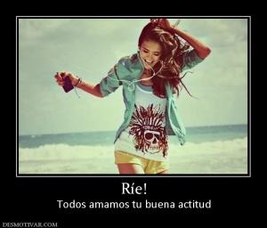Ríe! Todos amamos tu buena actitud