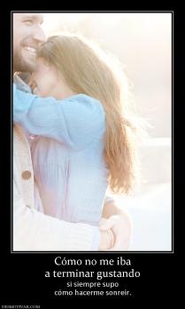 Cómo no me iba a terminar gustando si siempre supo cómo hacerme sonreír.