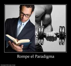 Rompe el Paradigma