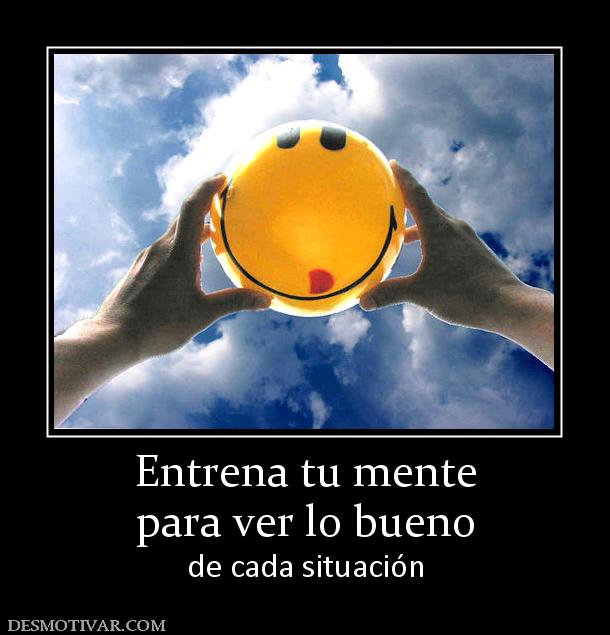 Entrena tu mente para ver lo bueno de cada situación
