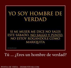 Tú ... ¿Eres un hombre de verdad?