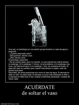 ACUÉRDATE de soltar el vaso