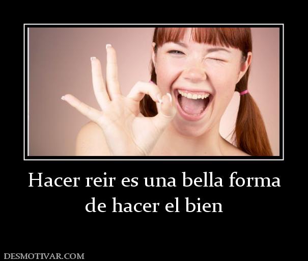 Hacer reir es una bella forma de hacer el bien