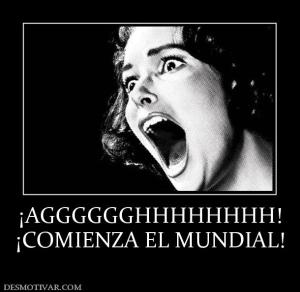 ¡AGGGGGGHHHHHHHH! ¡COMIENZA EL MUNDIAL!