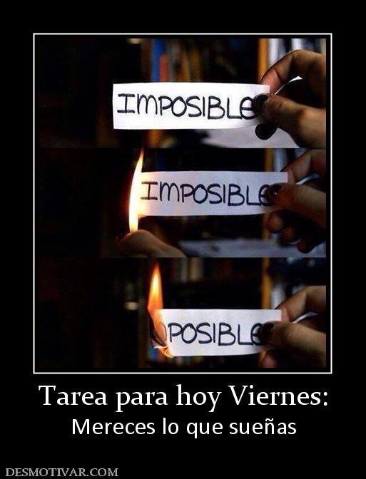 Tarea para hoy Viernes: Mereces lo que sueñas