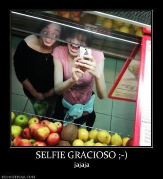 SELFIE GRACIOSO ;-) jajaja