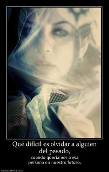 Qué difícil es olvidar a alguien del pasado,  cuando queríamos a esa persona en nuestro futuro.